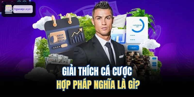 Giải thích cá cược hợp pháp nghĩa là gì?