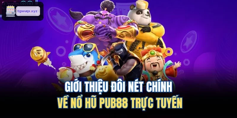 Giới thiệu đôi nét chính về nổ hũ M88 trực tuyến
