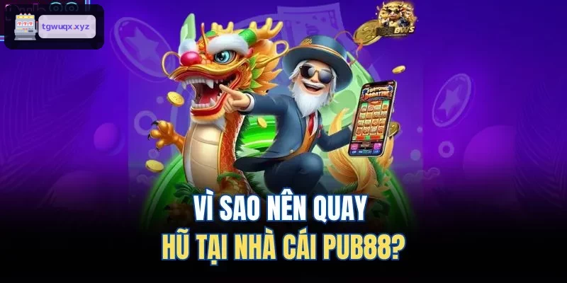 Vì sao nên quay hũ tại nhà cái M88?